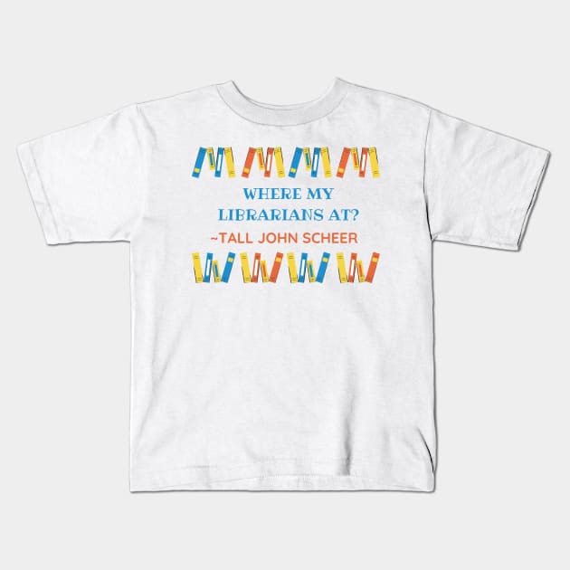 Where my librarians at? (Tall John Edition) - HDTGM Kids T-Shirt by Charissa013